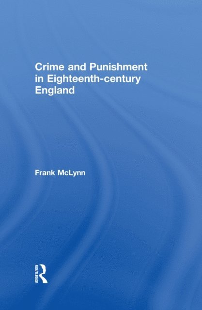 Frank McLynn - Crime and Punishment in Eighteenth Century England, E-bok