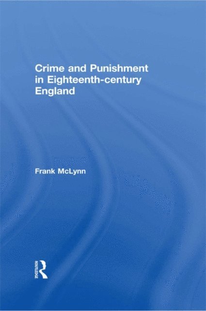 Frank McLynn - Crime and Punishment in Eighteenth Century England, E-bok