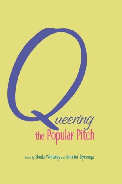 Jennifer Rycenga, Sheila Whiteley - Queering the Popular Pitch, E-bok