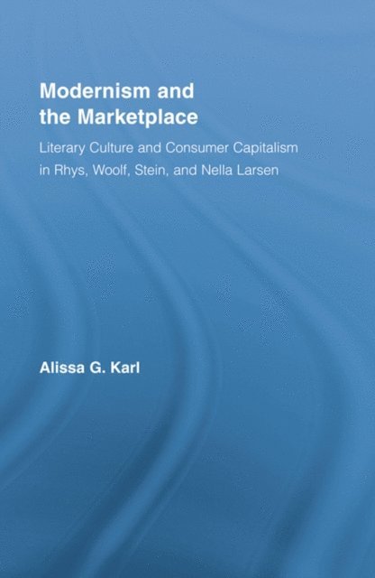 Alissa G. Karl - Modernism and the Marketplace, E-bok. Tillgänglighet: Lägg i varukorg