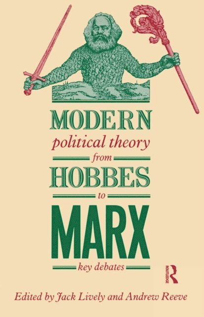 Andrew Reeve, Jack Lively - Modern Political Theory from Hobbes to Marx, E-bok
