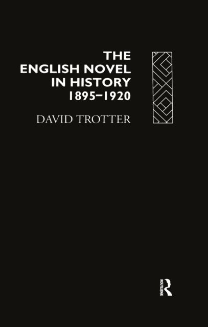 David Trotter - English Novel Hist 1895-1920, E-bok
