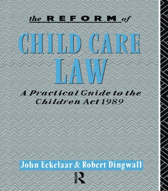 John Eekelaar - Reform of Child Care Law, E-bok