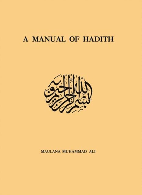 Maulana Muhammad Ali - Manual Of Hadith, E-bok