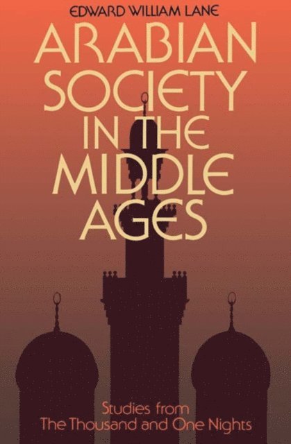 Stanley Lane-Poole, Edward William Lane, Clifford Edmund Bosworth - Arabian Society Middle Ages, E-bok