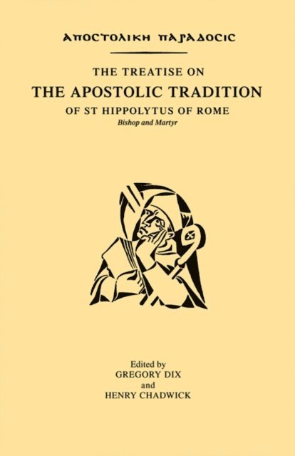 Henry Chadwick, Gregory Dix - Treatise on the Apostolic Tradition of St Hippolytus of Rome, Bishop and Martyr, E-bok