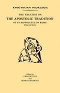 Treatise on the Apostolic Tradition of St Hippolytus of Rome, Bishop and Martyr