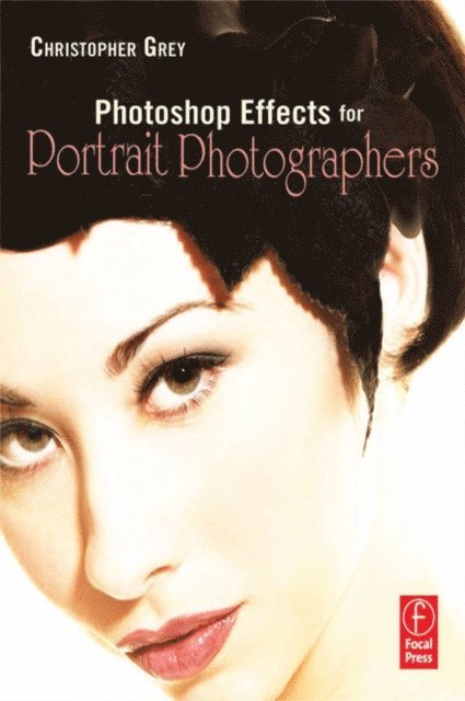 Christopher Grey - Photoshop Effects for Portrait Photographers, E-bok