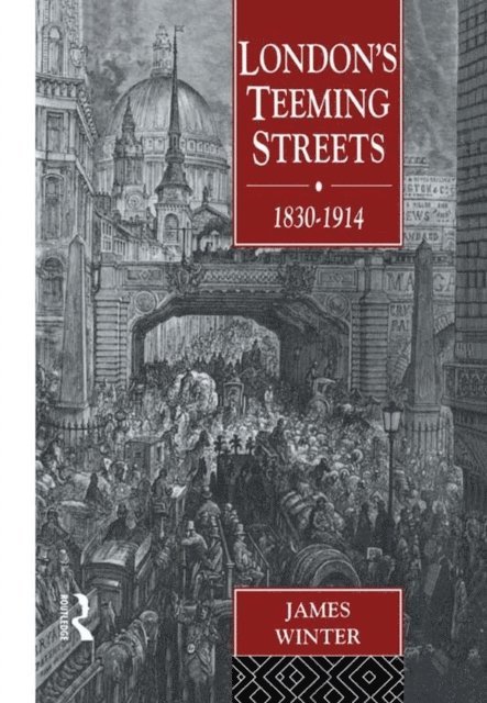 James Winter - London's Teeming Streets, 1830-1914, E-bok