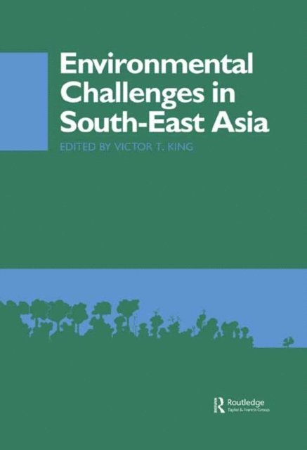 Victor T. King - Environmental Challenges in South-East Asia, E-bok