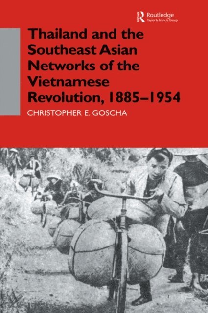 Christopher E. Goscha - Thailand and the Southeast Asian Networks of The Vietnamese Revolution, 1885-1954, E-bok