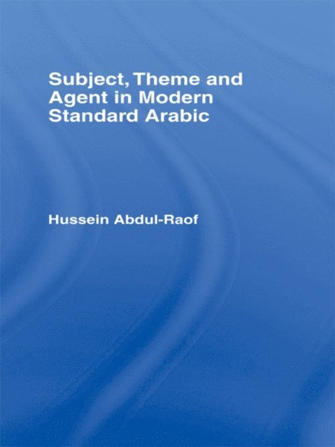 Hussein Abdul-Raof - Subject, Theme and Agent in Modern Standard Arabic, E-bok