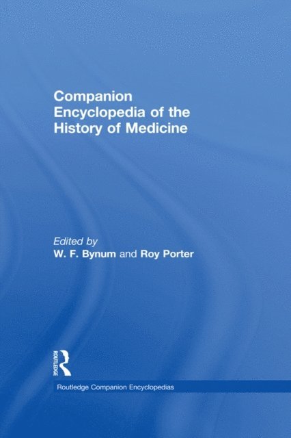 Roy Porter, W. F. Bynum - Companion Encyclopedia of the History of Medicine, E-bok