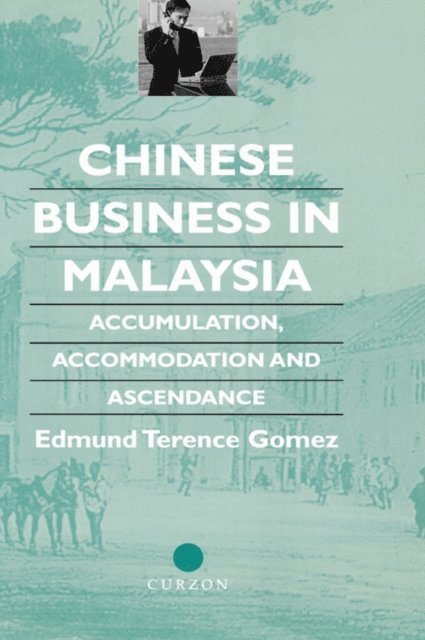 Terence Gomez - Chinese Business in Malaysia, E-bok