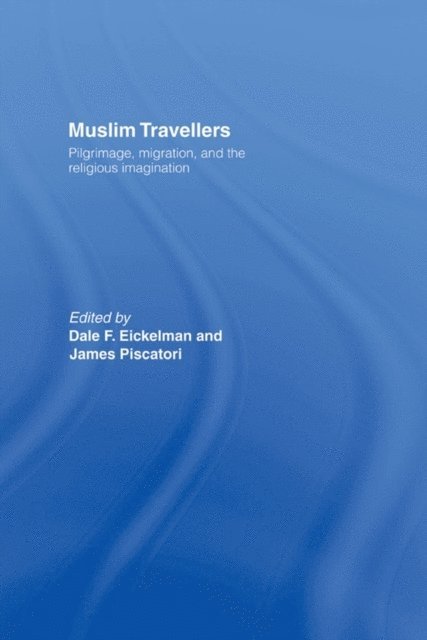 James Piscatori, Dale F. Eickelman - Muslim Travellers, E-bok