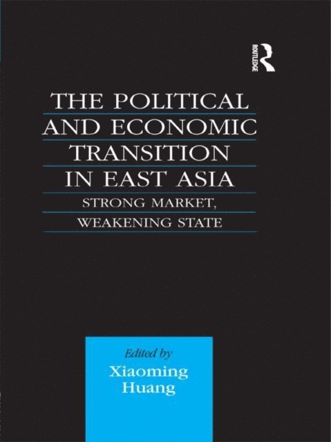Xiaoming Huang - Political and Economic Transition in East Asia, E-bok