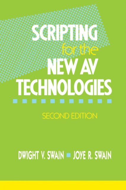 Joye R Swain, Dwight V Swain - Scripting for the New AV Technologies, E-bok