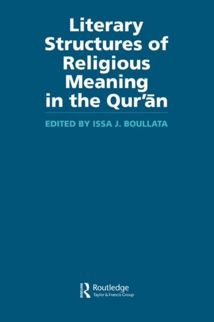 Issa J Boullata - Literary Structures of Religious Meaning in the Qu'ran, E-bok