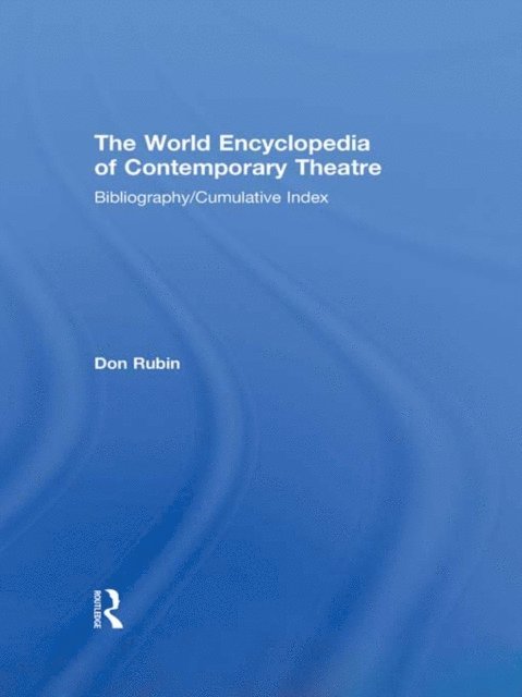 Rosabel (Consulting Bibliographer) Wang, Don (General Editor) Rubin, Natasha (Bibliographer) Rappaport, Irving (Consulting Bibliographer) Brown - World Encyclopedia of Contemporary Theatre, E-bok