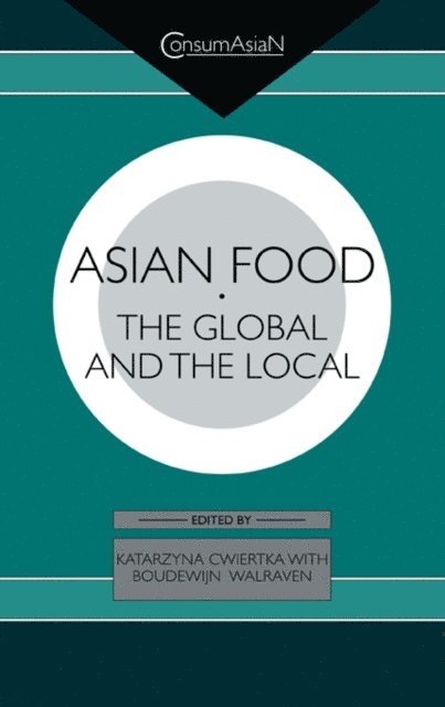 Boudewijn C. A. Walraven, Katarzyna J. Cwiertka - Asian Food, E-bok