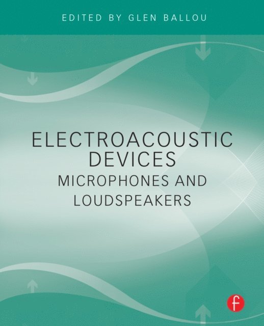 Glen Ballou - Electroacoustic Devices: Microphones and Loudspeakers, E-bok
