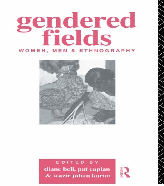 Wazir Jahan Karim, Pat Caplan, Diane Bell - Gendered Fields, E-bok