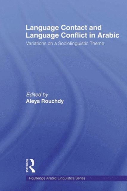 Aleya Rouchdy - Language Contact and Language Conflict in Arabic, E-bok