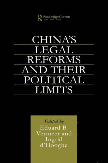 Eduard B. Vermeer, Ingrid Hooghe - China's Legal Reforms and Their Political Limits, E-bok