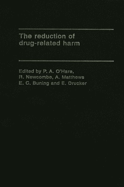 P. A. O'Hare, R. Newcombe, A. Matthews, E. Drucker, E. C. Buning - Reduction of Drug-Related Harm, E-bok
