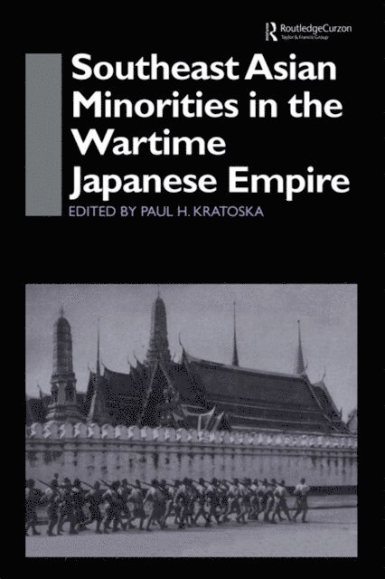 Paul H. Kratoska - Southeast Asian Minorities in the Wartime Japanese Empire, E-bok
