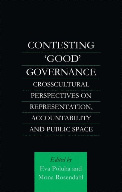 Mona Rosendahl, Eva Poluha - Contesting 'Good' Governance, E-bok