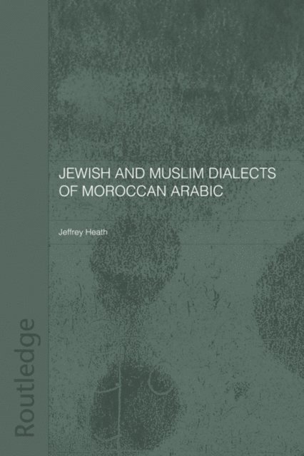 Jeffrey Heath - Jewish and Muslim Dialects of Moroccan Arabic, E-bok