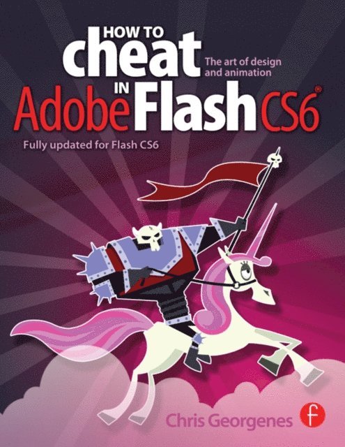Chris Georgenes - How to Cheat in Adobe Flash CS6, E-bok