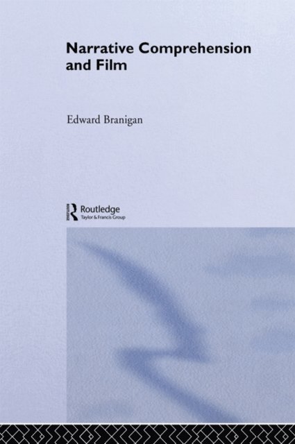 Edward Branigan - Narrative Comprehension and Film, E-bok