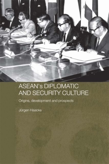 Jurgen Haacke - ASEAN's Diplomatic and Security Culture, E-bok