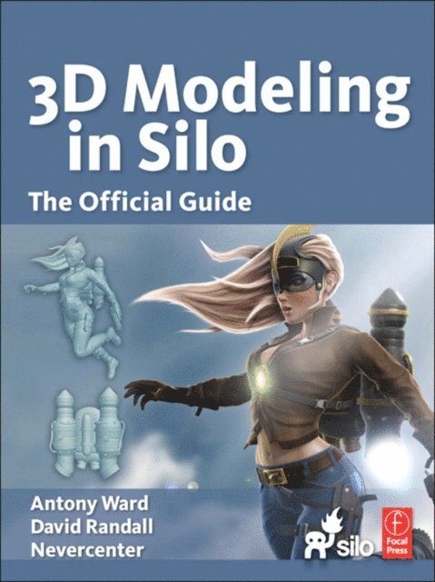 Nevercenter, David Randall, Antony Ward - 3D Modeling in Silo, E-bok