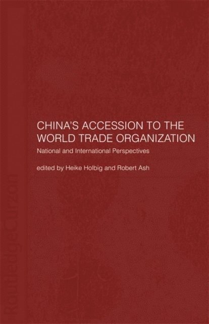 Heike Holbig, Robert Ash - China's Accession to the World Trade Organization, E-bok