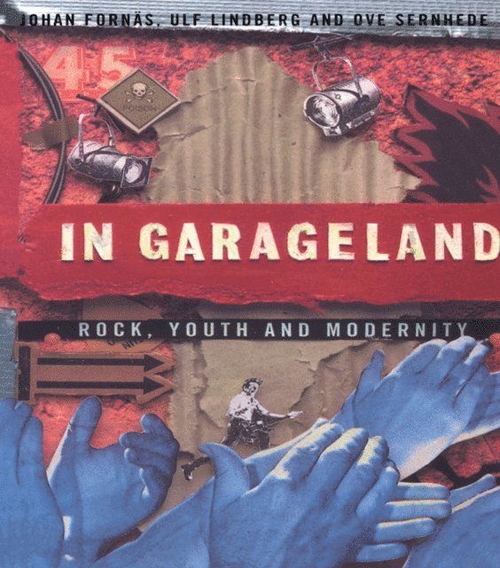 Ove Sernhede, Ulf Lindberg, Johan Fornas - In Garageland, E-bok