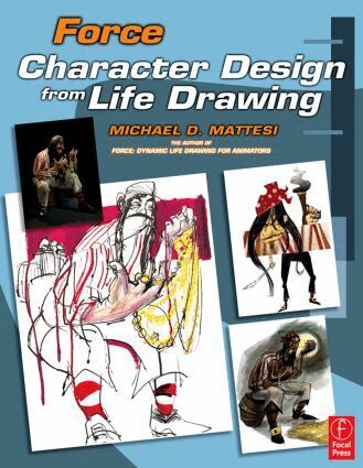 Mike Mattesi - Force: Character Design from Life Drawing, E-bok