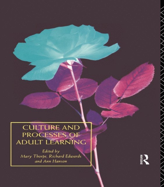 Mary Thorpe, Ann Hanson, Richard Edwards - Culture and Processes of Adult Learning, E-bok