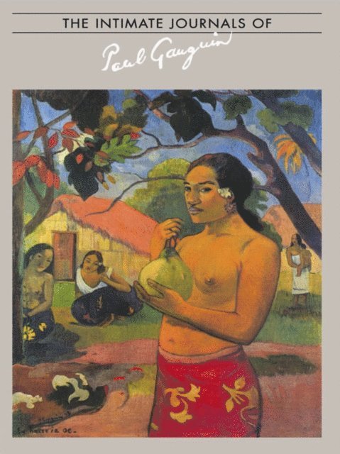 Gauguin - Intimate Journals Of Paul Gaugui, E-bok