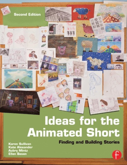 Kate Alexander, Aubry Mintz, Karen Sullivan - Ideas for the Animated Short, E-bok