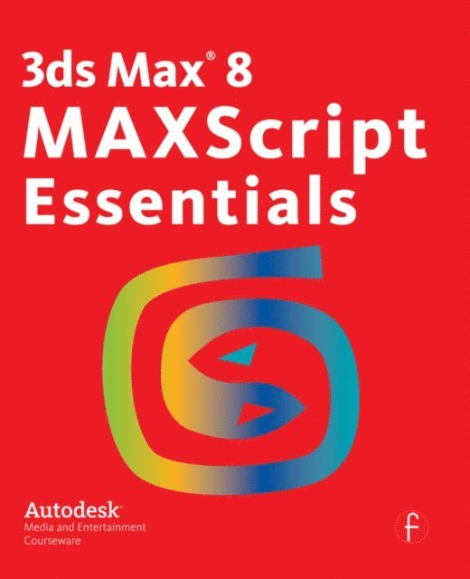 Autodesk - 3ds Max 8 MAXScript Essentials, E-bok