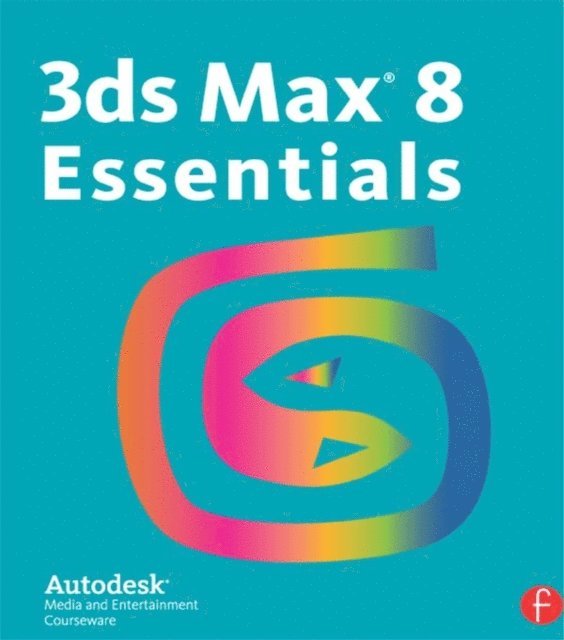 Autodesk - 3ds Max 8 Essentials, E-bok