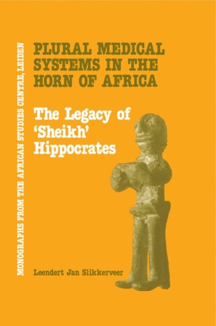 Leendert Jan Slikkerveer - Plural Medical Systems In The Horn Of Africa: The Legacy Of Sheikh Hippocrates, E-bok