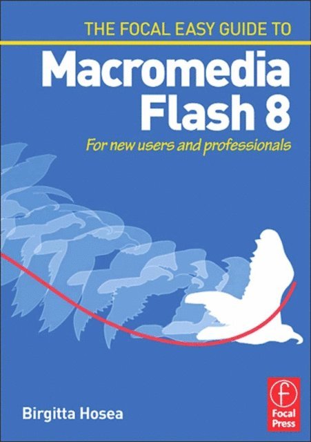 Birgitta Hosea - Focal Easy Guide to Macromedia Flash 8, E-bok