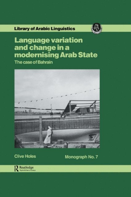 Clive Holes - Language Variation and Change in a Modernising Arab State, E-bok