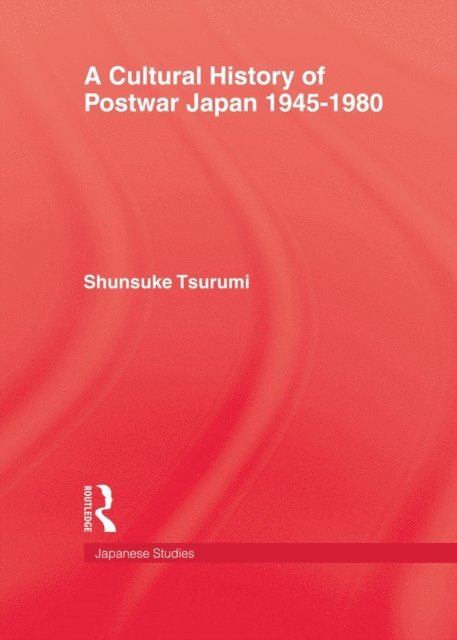 Shunsuke Tsurumi - Cultural History of Postwar Japan 1945-1980, E-bok