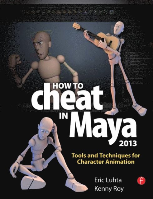 Kenny Roy, Eric Luhta - How to Cheat in Maya 2013, E-bok