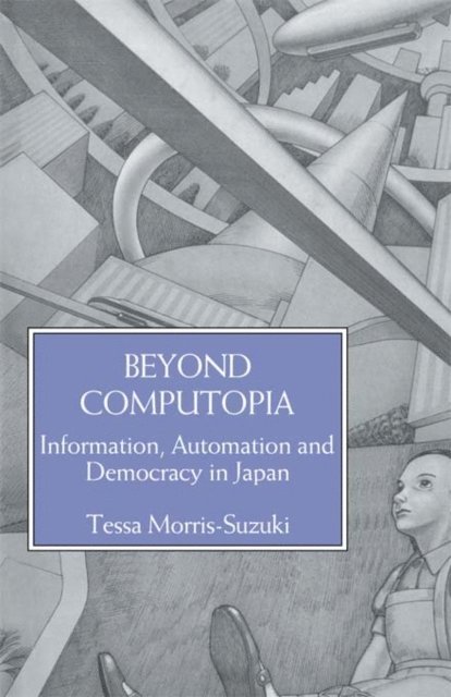 Tessa Morris-Suzuki - Beyond Computopia, E-bok